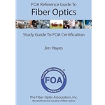 FOA REFERENCE GUIDE TO FIBER OPTICS: STUDY GUIDE TO FOA CERTIFICATION