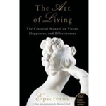 ART OF LIVING : THE CLASSICAL MANUAL ON VIRTUE, HAPPINESS, AND EFFECTIVENESS