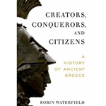 CREATORS, CONQUERORS, AND CITIZENS: A HISTORY OF ANCIENT GREECE