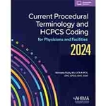 CURRENT PROCEDURAL TERMINOLOGY AND HCPCS CODING FOR PHYSICIANS AND FACILITIES 2024