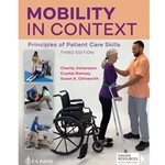 MOBILITY IN CONTEXT: PRINCIPLES OF PATIENT CARE SKILLS