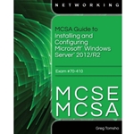 MCSA GUIDE TO INSTALLING AND CONFIGURING MICROSOFT WINDOWS SERVER 2012/R2, EXAM 70-410