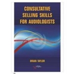 CONSULTATIVE SELLING SKILLS FOR AUDIOLOGISTS