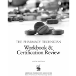 THE PHARMACY TECHNICIAN WORKBOOK AND CERTIFICATION REVIEW