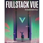 FULLSTACK VUE: THE COMPLETE GUIDE TO VUE.JS