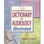 COMPREHENSIVE DICT OF AUDIOLOGY: ILLUSTRATED (P)