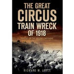 THE GREAT CIRCUS TRAIN WRECK OF 1918