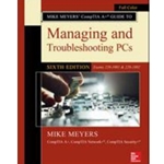 MIKE MEYERS' COMPTIA A+ GUIDE TO MANAGING AND TROUBLESHOOTING PCS
