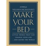 MAKE YOUR BED: LITTLE THINGS THAT CAN CHANGE YOUR LIFE & MAYBE THE