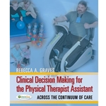 CLINICAL DECISION MAKING FOR THE PHYSICAL THERAPIST ASSISTANT : ACROSS
