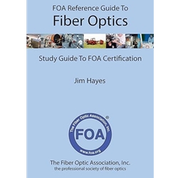 FOA REFERENCE GUIDE TO FIBER OPTICS: STUDY GUIDE TO FOA CERTIFICATION