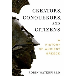 CREATORS, CONQUERORS, AND CITIZENS: A HISTORY OF ANCIENT GREECE