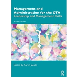 MANAGEMENT AND ADMINISTRATION FOR THE OTA : LEADERSHIP AND MANAGEMENT SKILLS