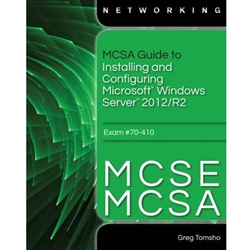 MCSA GUIDE TO INSTALLING AND CONFIGURING MICROSOFT WINDOWS SERVER 2012/R2, EXAM 70-410