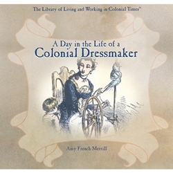 DAY IN THE LIFE OF A COLONIAL DRESSMAKER