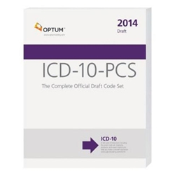 ICD-10-PCS: COMPLETE OFFICIAL DRAFT CODE SET (2014)  (P)