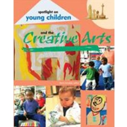 SPOTLIGHT ON YOUNG CHILDREN & THE CREATIVE ARTS
