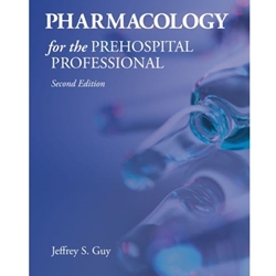 PHARMACOLOGY FOR THE PREHOSPITAL PROFESSIONAL
