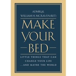 MAKE YOUR BED: LITTLE THINGS THAT CAN CHANGE YOUR LIFE & MAYBE THE