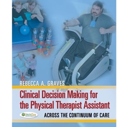 CLINICAL DECISION MAKING FOR THE PHYSICAL THERAPIST ASSISTANT : ACROSS