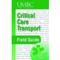 CRITICAL CARE TRANSPORT FIELD GUIDE