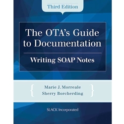 OTA'S GUIDE TO DOCUMENTATION: WRITING SOAP NOTES